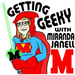 "Getting Geeky" w/ Miranda Janell
