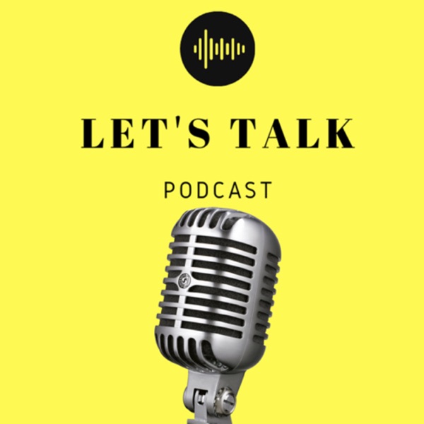 Let’s Talk Podcast