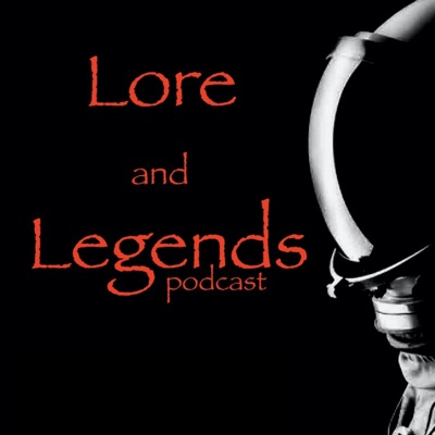 Lore and Legends Lore and Legends