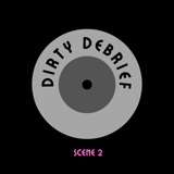 Dirty Debrief Scene 2