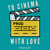 To Cinema With Love Podcast