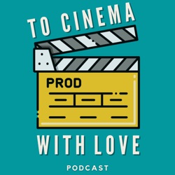 To Cinema With Love Podcast