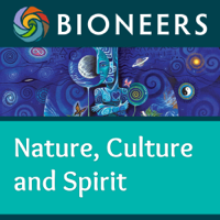 Bioneers: Nature, Culture and Spirit podcast