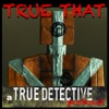 True That: A True Detective Podcast artwork