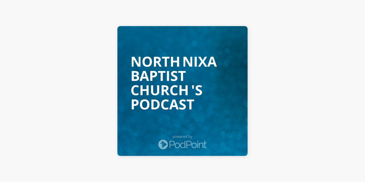 ‎North Nixa Baptist Church 's Podcast en Apple Podcasts