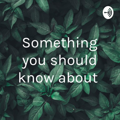 Something you should know about