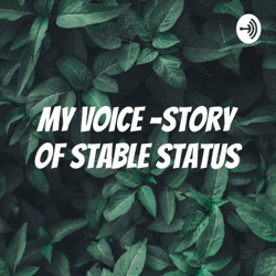 MY VOICE-The story of stable status- by jyot kaur-