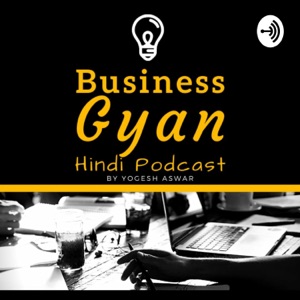 Business Gyan Podcast | Hindi Business Podcast