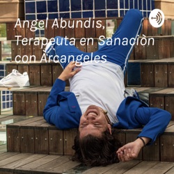 Angel Abundis, Terapeuta en Sanaciòn con Àrcangeles