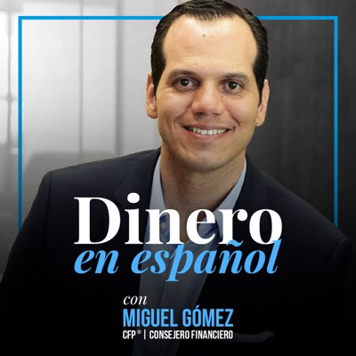 Dinero en Español:Miguel Gómez, CFP®