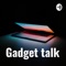 Gadget talk