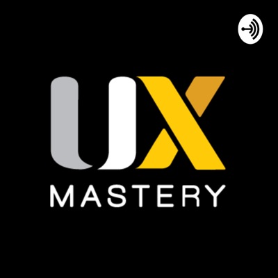 UX Mastery Podcast