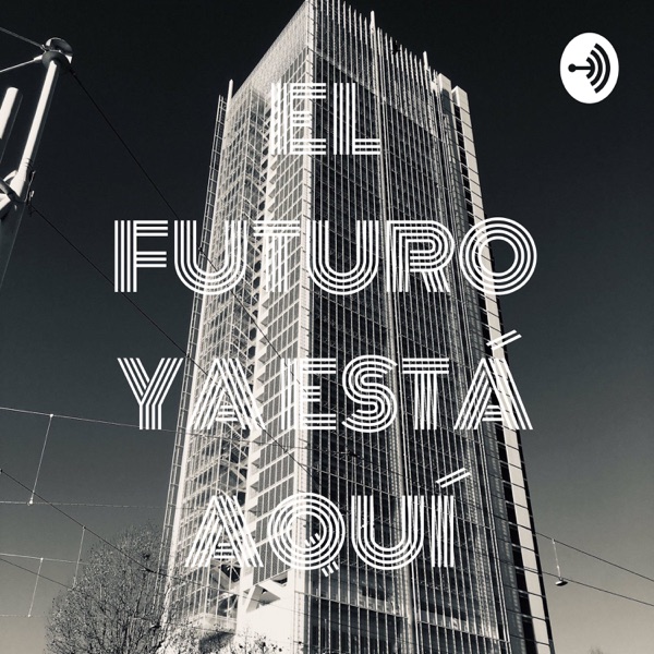 EL FUTURO YA ESTÁ AQUÍ 