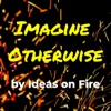 Imagine Otherwise by Ideas on Fire artwork