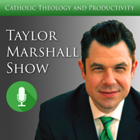 Dr Taylor Marshall Catholic Show podcast