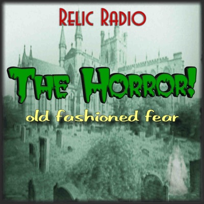 The Horror! (Old Time Radio):RelicRadio.com