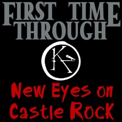 First Time Through: New Eyes on Castle Rock - A Stephen King Podcast