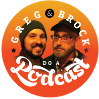 Greg & Brock do a Podcast podcast