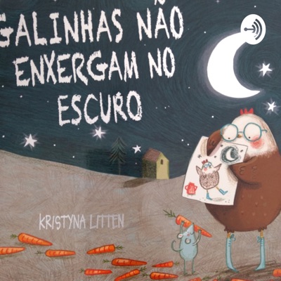 História Infantil "Galinhas Não Enxergam No Escuro":Elaine Ziburis