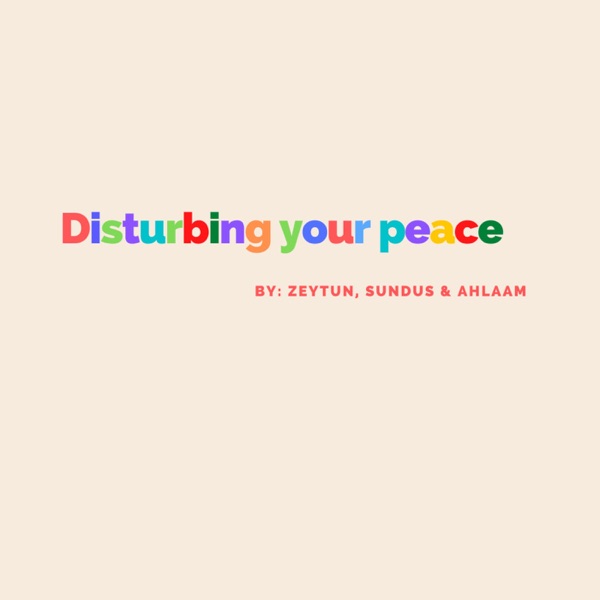 Disturbing Your Peace