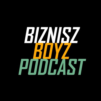 Biznisz Boyz: A magyar vállalkozói podcast show