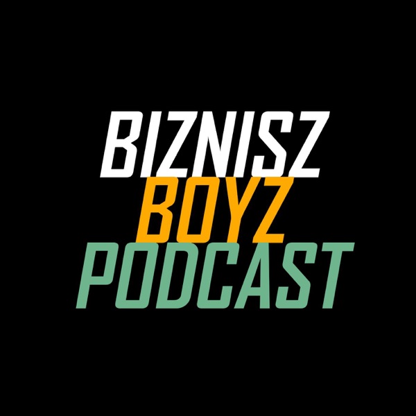 Biznisz Boyz: A magyar vállalkozói podcast show