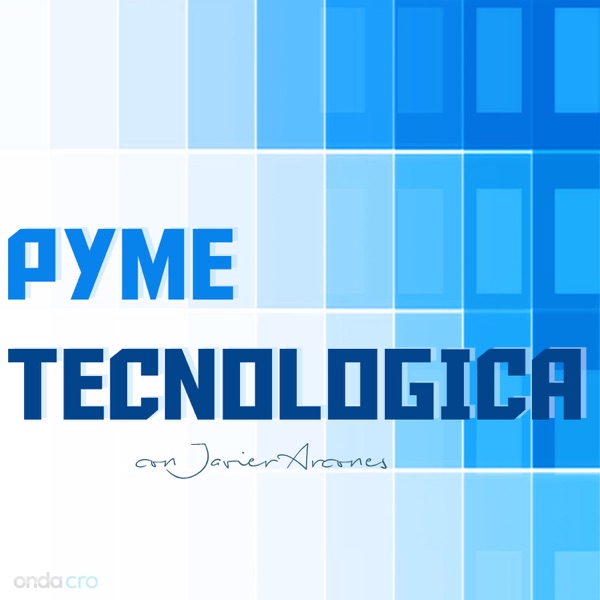 Pyme Tecnológica con Javier Arcones