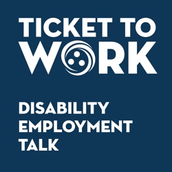 Ticket Talk #15: Your Employment Team – Vocational Rehabilitation agencies and you!