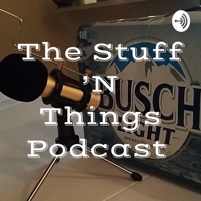 The Stuff 'N Things Podcast