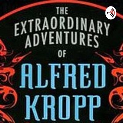 Tatertot's Podcast of The Extraordianry Adventure of Alfred Kroop By Rick Yancey