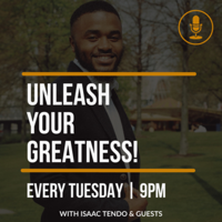 Unleash Your Greatness By Isaac Tendo podcast