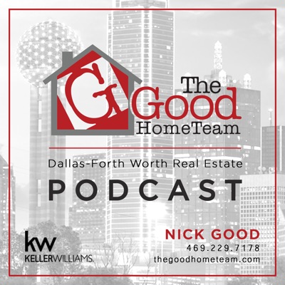 Dallas-Fort Worth Real Estate Podcast with The Good Home Team