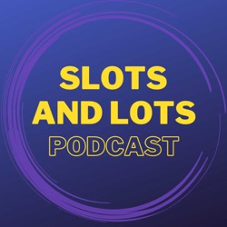 Slots And Lots Podcast