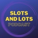Slots And Lots Podcast
