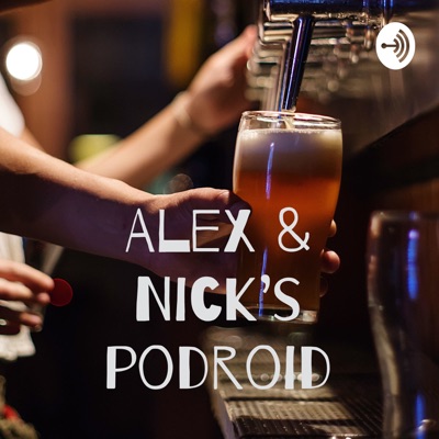 Alex & Nick’s podroid