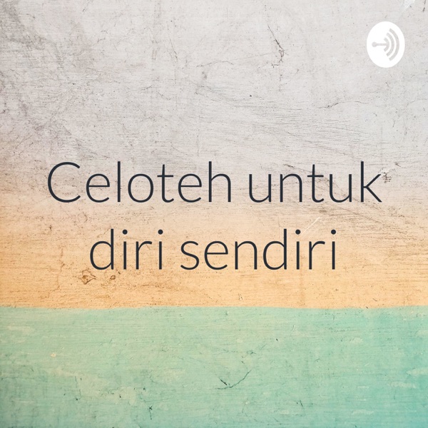Celoteh untuk diri sendiri