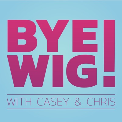 Bye Wig!