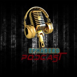 The Ephaberg’s Podcast
