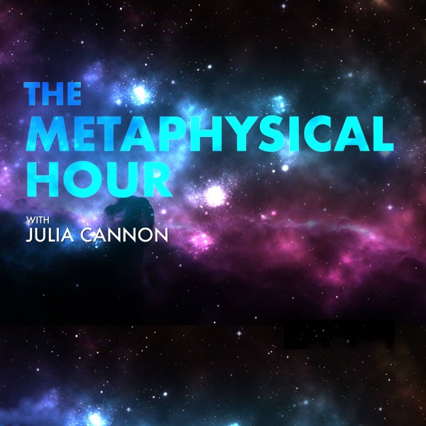 The Metaphysical Hour hosted by Julia Cannon