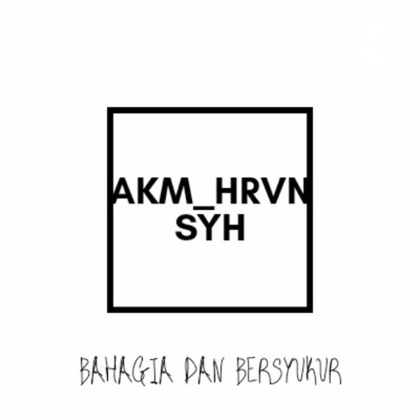 Bahagia Dan Bersyukur By:Akmal_hrvnsyh