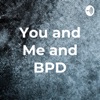 You and Me and BPD artwork