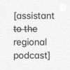 Assistant Regional Podcast artwork