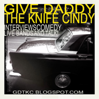 Give Daddy The Knife Cindy! Music Podcast podcast