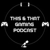 This and That Gaming Podcast artwork