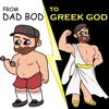  From Dad Bod to Greek God  artwork