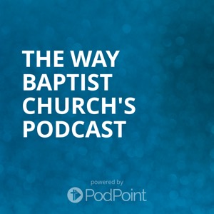 The Way Baptist Church Reno's Podcast