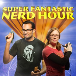 Super Fantastic Nerd Hour!