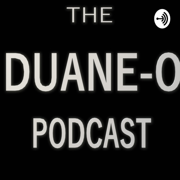 THE DUANE-O PODCAST