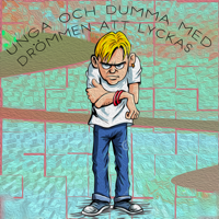 Unga och dumma med drömmen att lyckas podcast