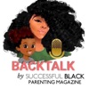 BACKTalk Podcast by Successful Black Parenting Magazine artwork